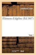 Elemens D'algebre. Tome 1 di EULER-L edito da Hachette Livre - BNF