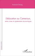 L'éducation au Cameroun, entre crises et ajustements économiques di Innocent Fozing edito da Editions L'Harmattan