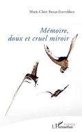 Mémoire, doux et cruel miroir di Marie-Claire Bussat-Enevoldsen edito da Editions L'Harmattan