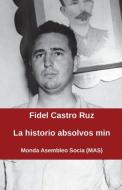 La historio absolvos min di Fidel Castro edito da Monda Asembleo Socia