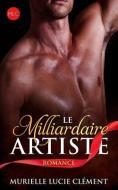 Le Milliardaire Artiste: Romance di Murielle Lucie Clement edito da CERNUNNOS