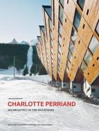 Charlotte Perriand. An Architect In The Mountains. di Jacques Barsac edito da Editions Norma