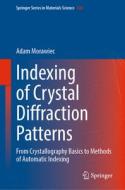Indexing of Crystal Diffraction Patterns di Adam Morawiec edito da Springer International Publishing