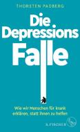 Die Depressions-Falle di Thorsten Padberg edito da FISCHER, S.