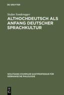 Althochdeutsch als Anfang deutscher Sprachkultur di Stefan Sonderegger edito da De Gruyter