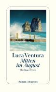 Mitten im August di Luca Ventura edito da Diogenes Verlag AG