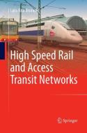 High Speed Rail and Access Transit Networks di Lara Rita Brunello edito da Springer International Publishing