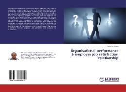 Organisational performance & employee job satisfaction relationship di Alexander Ubaka edito da LAP Lambert Academic Publishing