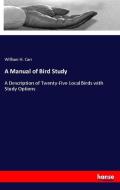 A Manual of Bird Study di William H. Carr edito da hansebooks