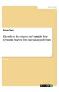 Künstliche Intelligenz im Vertrieb. Eine kritische Analyse von Anwendungsformen di Edwin Weis edito da GRIN Verlag