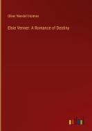 Elsie Venner: A Romance of Destiny di Oliver Wendell Holmes edito da Outlook Verlag