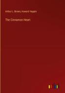 The Cinnamon Heart di Arthur L. Brown, Howard Hoppin edito da Outlook Verlag