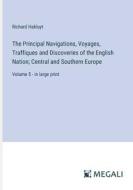 The Principal Navigations, Voyages, Traffiques and Discoveries of the English Nation; Central and Southern Europe di Richard Hakluyt edito da Megali Verlag