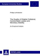 The Quality of Eligible Collateral, Central Bank Losses and Monetary Stability di Philipp Lehmbecker edito da Lang, Peter GmbH