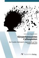 Körperbewusstes Cellospielen di Irmelin Irene Aagaard Jansen edito da AV Akademikerverlag