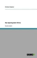 Das Sportsystem China di Christian Stephani edito da Grin Verlag Gmbh