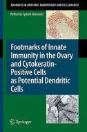 Footmarks of Innate Immunity in the Ovary and Cytokeratin-Positive Cells as Potential Dendritic Cells di Katharina Spanel-Borowski edito da Springer-Verlag GmbH