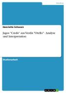 Jagos "credo" Aus Verdis "otello" - Analyse Und Interpretation di Henriette Schwarz edito da Grin Publishing