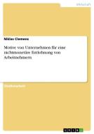 Motive von Unternehmen für eine nichtmonetäre Entlohnung von Arbeitnehmern di Niklas Clemens edito da GRIN Publishing