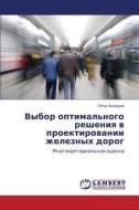 Vybor Optimal'nogo Resheniya V Proektirovanii Zheleznykh Dorog di Kholodov Petr edito da Lap Lambert Academic Publishing