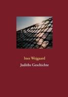 Judiths Geschichte di Ines Wejgaard edito da Books on Demand