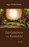 Das Geheimnis von Klosterfeld di Inga Wolkenstein edito da Books on Demand