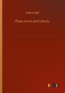Three Acres and Liberty di Bolton Hall edito da Outlook Verlag