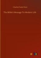 The Bible's Message To Modern Life di Charles Foster Kent edito da Outlook Verlag