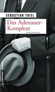 Das Adenauer-Komplott di Sebastian Thiel edito da Gmeiner Verlag