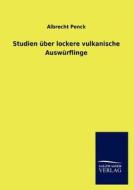 Studien über lockere vulkanische Auswürflinge di Albrecht Penck edito da TP Verone Publishing