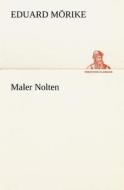 Maler Nolten di Eduard M. Rike, Eduard Morike edito da Tredition Classics