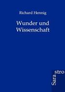 Wunder und Wissenschaft di Richard Hennig edito da Sarastro GmbH
