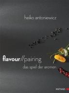 Flavour Pairing di Heiko Antoniewicz edito da Matthaes Verlag