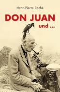 Don Juan und ... di Henri-Pierre Roché edito da Klever Verlag