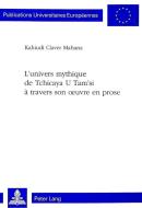 L'univers mythique de Tchicaya U Tam'si à travers son oeuvre en prose di Kahiudi Claver Mabana edito da Lang, Peter