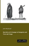 Narrative of A Voyage to Patagonia and Terra del Fuego di John MacDouall edito da weitsuechtig