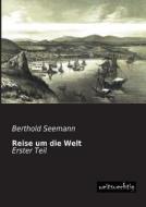 Reise um die Welt di Berthold Seemann edito da weitsuechtig