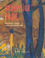 Schwüle Tage di Eduard Graf Von Keyserling edito da LIWI Literatur- und Wissenschaftsverlag
