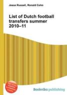 List Of Dutch Football Transfers Summer 2010-11 edito da Book On Demand Ltd.