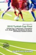 2010 Turkish Cup Final edito da Aud Publishing