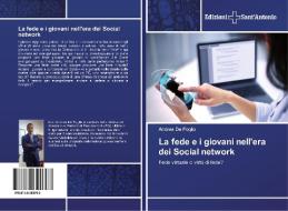 La fede e i giovani nell'era dei Social network di Andrea de Foglio edito da Edizioni Sant'Antonio