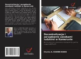 Decentralizacja i zarzadzanie zasobami ludzkimi w Kamerunie di Charles A. Edande Biang edito da AV Akademikerverlag