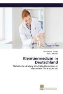 Kleintiermedizin in Deutschland di Christoph J. Klinger, Ralf S. Mueller edito da Südwestdeutscher Verlag für Hochschulschriften AG  Co. KG