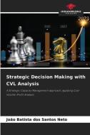 Strategic Decision Making with CVL Analysis di João Batista Dos Santos Neto edito da Our Knowledge Publishing