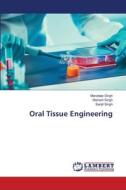 Oral Tissue Engineering di Mandeep Singh, Nishant Singh, Sanjit Singh edito da LAP LAMBERT Academic Publishing