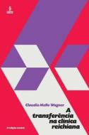 A Transferencia Na Clinica Reichiana di Wagner Claudio Mello Wagner edito da Buobooks.com