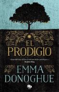 El Prodigio / The Wonder di Emma Donoghue edito da B DE BOOKS