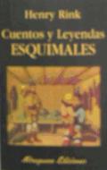 Cuentos y leyendas esquimales di Henri Rink edito da Miraguano Ediciones