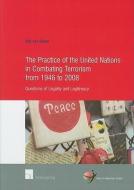 The Practice of the United Nations in Combating Terrorism from 1946 to 2008 di Bibi van Ginkel edito da Intersentia Publishers