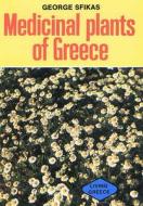 Medicinal Plants Of Greece di George Sfikas edito da Efstathiadis Group